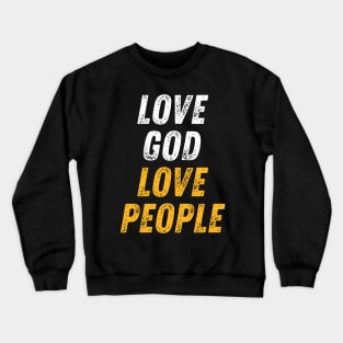 Christian Quote Love God Love People Crewneck Sweatshirt